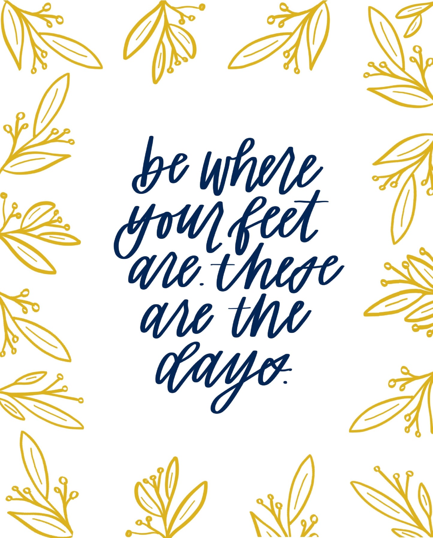 These are the Days Art Print