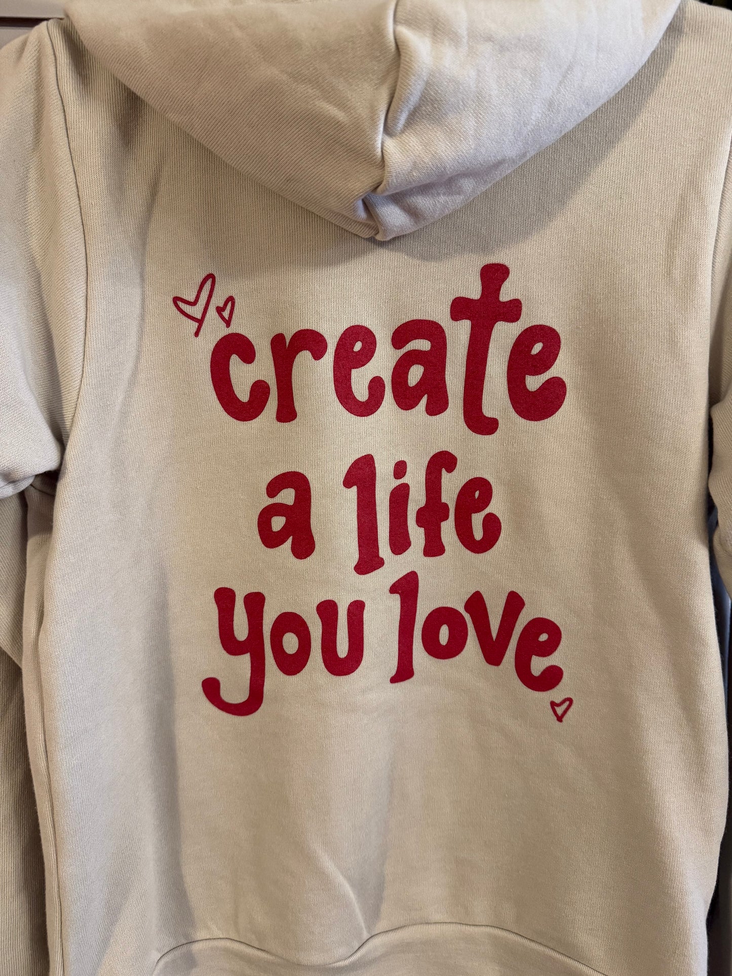 Create a Life you Love Hoodie Sweatshirt