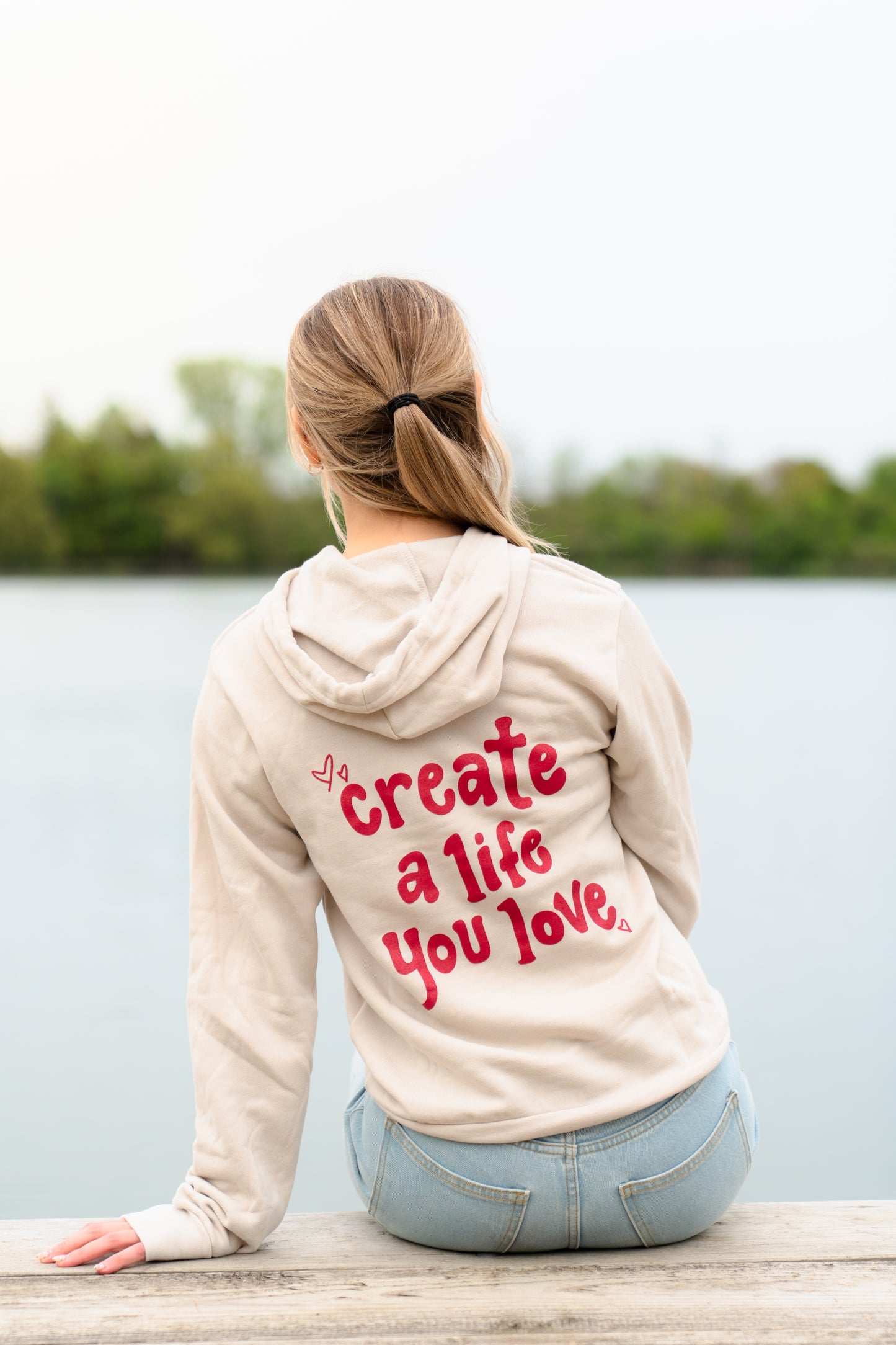 Create a Life you Love Hoodie Sweatshirt