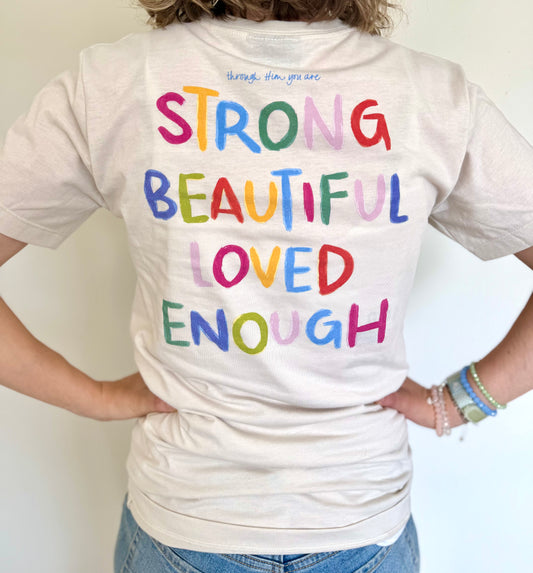 Strong, Beautiful, Loved, Enough T-Shirt