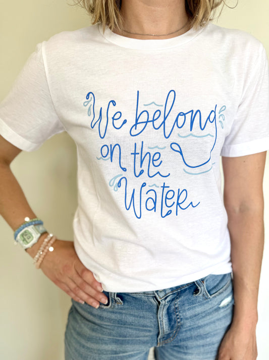 We Belong on the Water T-Shirt